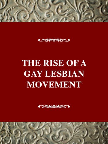 The Rise of a Gay and Lesbian Movement by Barry D. Adam