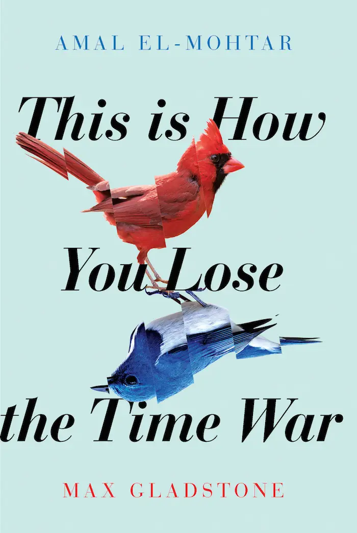 This Is How You Lose the Time War by Amal El-Mohtar and Max Gladstone
